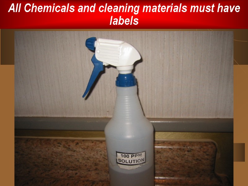 All Chemicals and cleaning materials must have labels